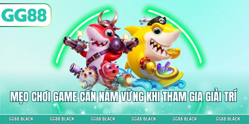 Mẹo chơi game cần nắm vững khi tham gia giải trí